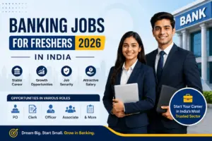 Banking Jobs for Freshers 2026 – Apply Now for Top Banking Sector Careers